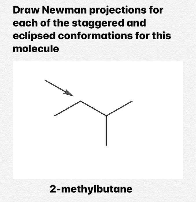 SOLVED Draw Newman projections for each of the staggered and eclipsed