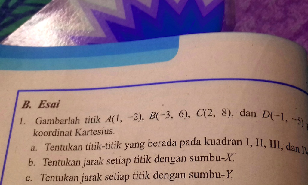 SOLVED: Tolong Di Bantu Ya Pliss B. Esai -2), B(-3, 6), C(2, 8), Dan ...