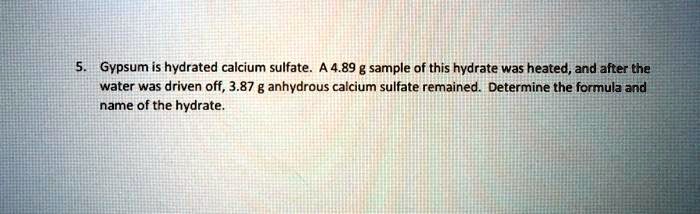 Solvedgvpsum Is Hydrated Calcium Sulfate A 489 And Sample Of This Hydrate Was Heated And After 7610