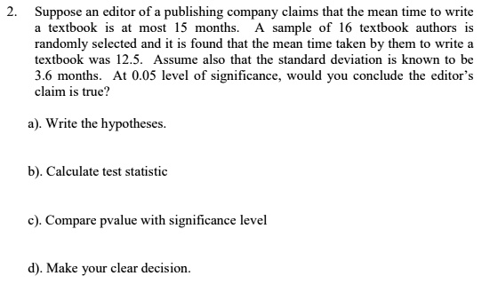 SOLVED: Suppose an editor of publishing company claims that the mean ...