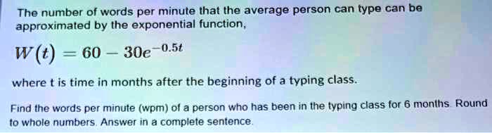 SOLVED: The number of words per minute that the average person can type ...