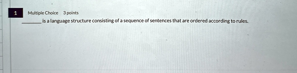 multiple choice 3 points  is a language structure consisting of a sequence of sentences that are ordered according to rules 96315