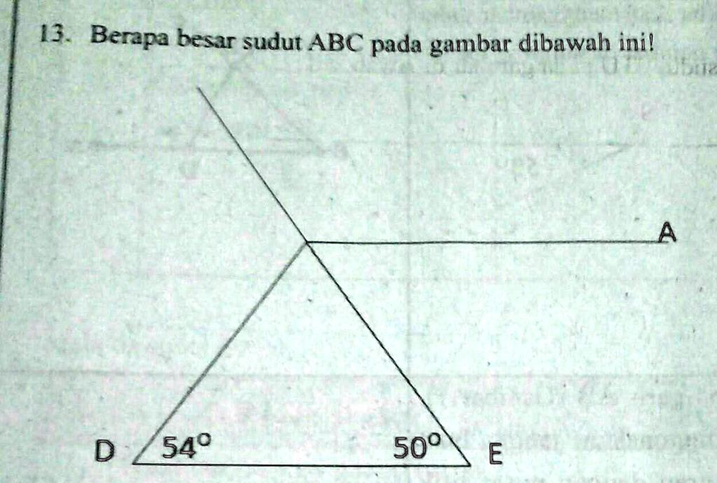 SOLVED: 13. Berapa besar sudut ABC pada gambar dibawah ini 13 Berapa ...