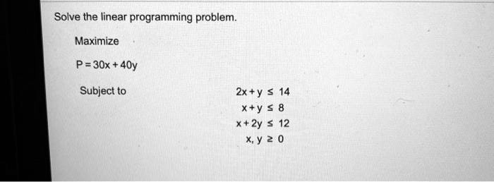 SOLVED: Solve the linear programming problem Maximize P = 30x + 40y ...