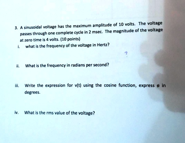 SOLVED: A sinusoidal voltage has a maximum amplitude of 10 volts. The ...