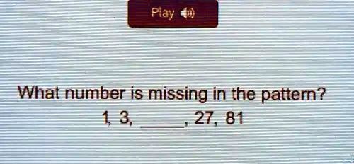 play what number is missing in the pattern 3 27 81 02968