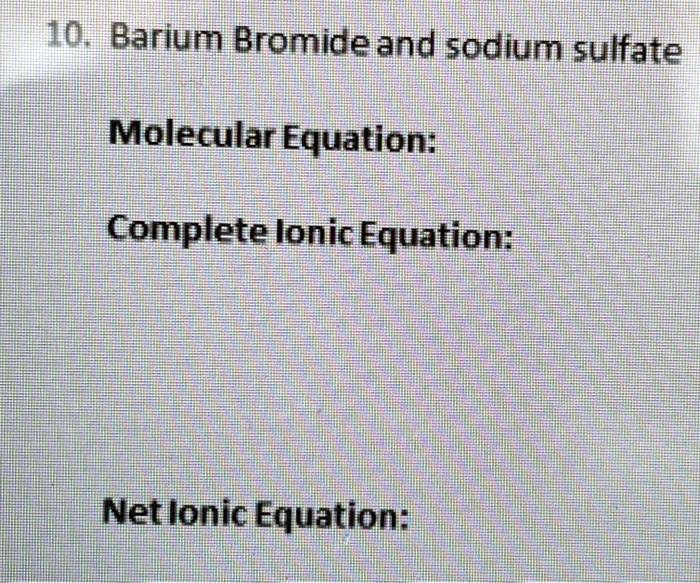 SOLVED 103 Barium Bromide and sodium sulfate Molecular Equation BaBr2
