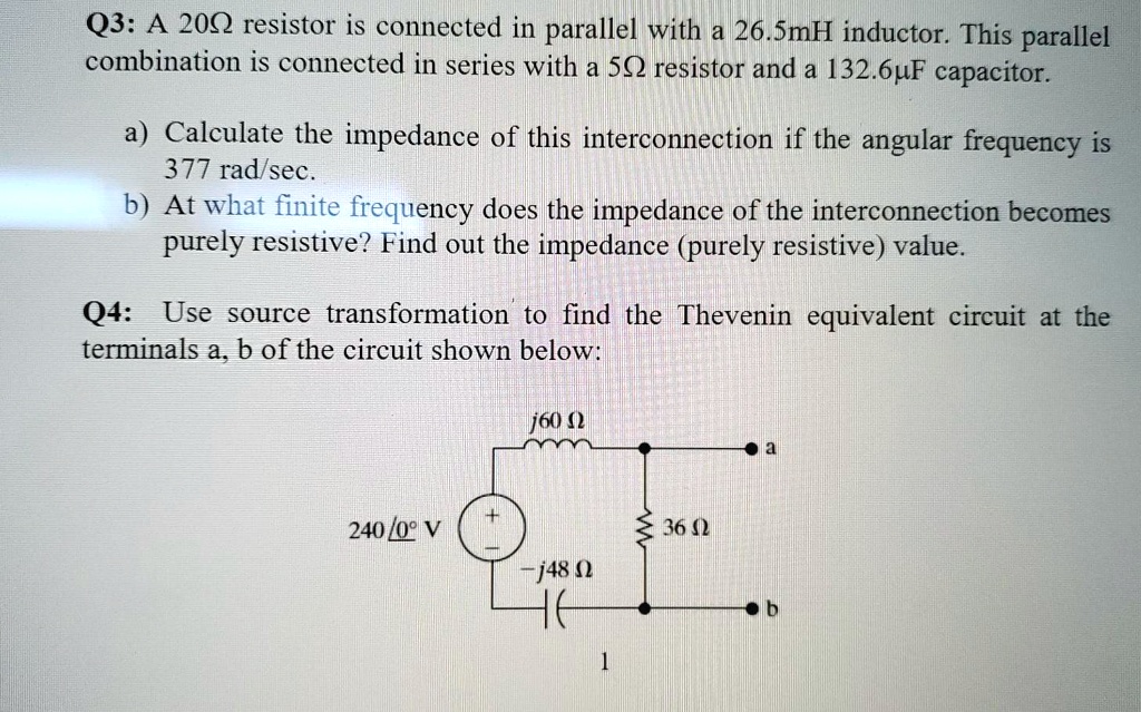 SOLVED Q3 A 202 resistor is connected in parallel with 26.5 mH