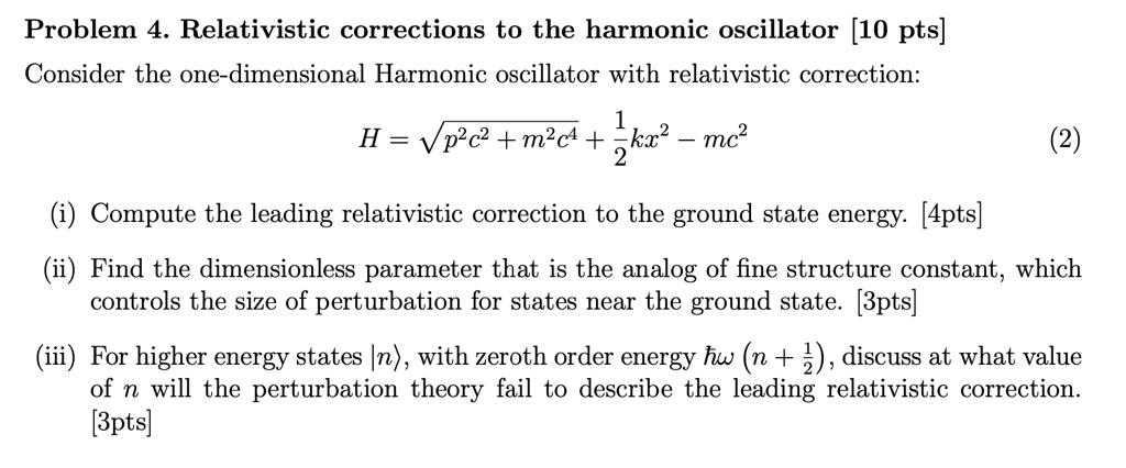 SOLVED: Problem 4. Relativistic Corrections To The Harmonic Oscillator ...