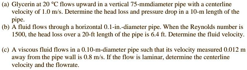 SOLVED: a Glycerin at 20 C flows upward in a vertical 75-mmdiameter ...