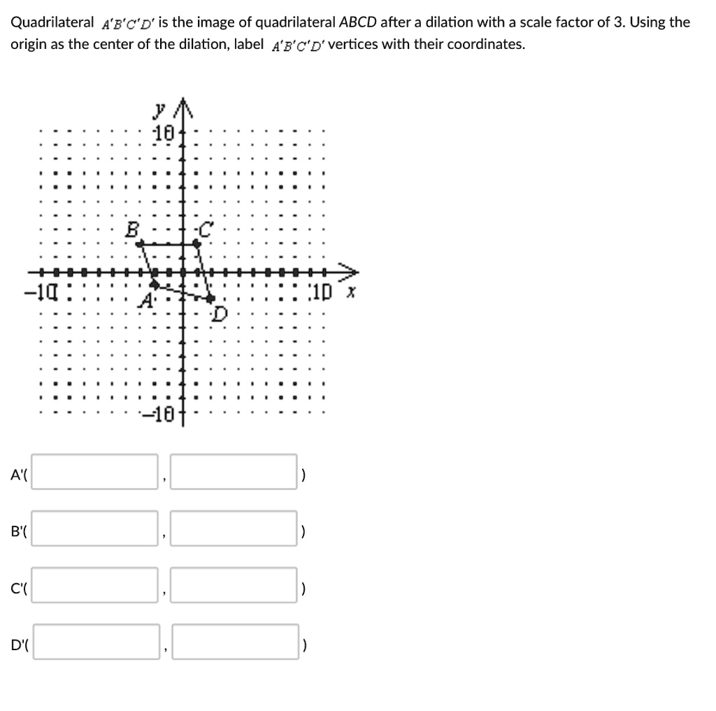 Solved Quadrilateral 4bc D Is The Image Of Quadrilateral Abcd After A Dilation With A Scale 7131