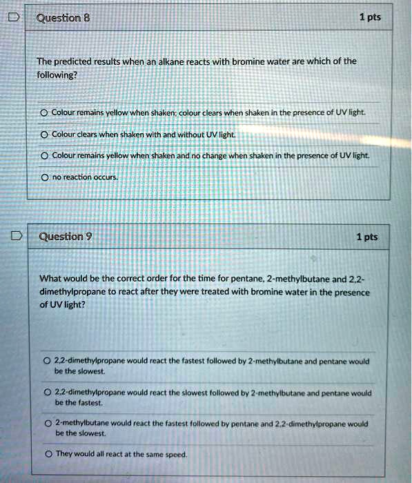 SOLVED: Question 8 1 pts The predicted results when an alkane reacts ...