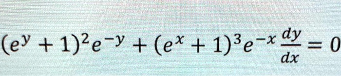 (e^x + 1)^2e^-y + (e^x + 1)^3e^-x fracdydx = 0