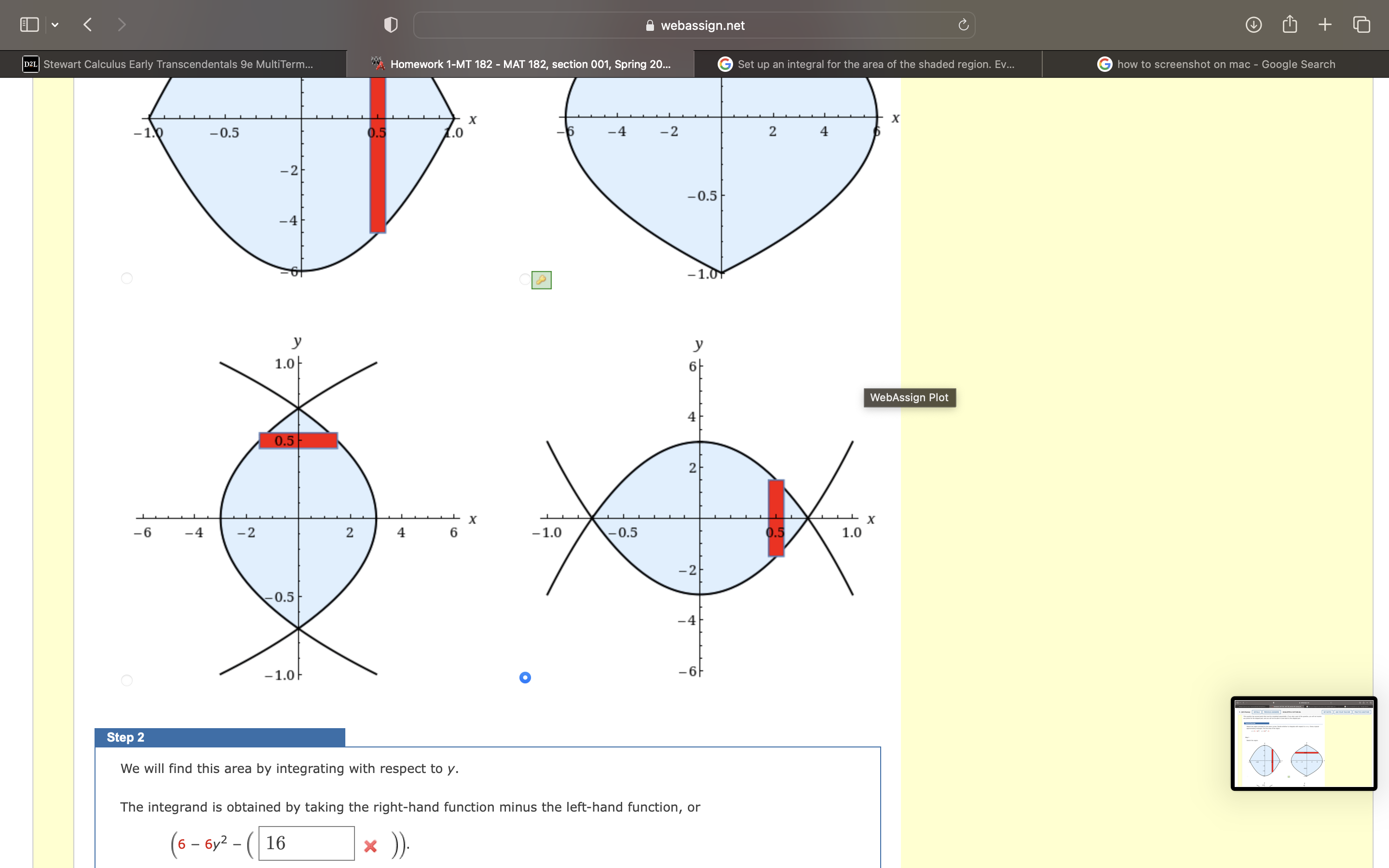 Step 2
We will find this area by integrating with respect to y.
The integrand is obtained by taking the right-hand function minus the left-hand function, or
(6 - 6y^2 - ( 16 ))