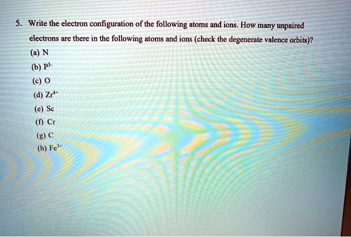 write the electron configuration of the following atoms and ions how ...