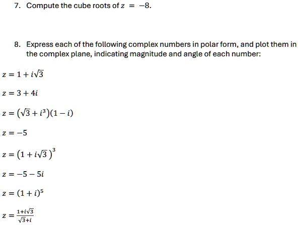 7 compute the cube roots of z 8 8 express each of the following complex numbers in polar form and plot them in the complex plane indicating magnitude and angle of each number z 1 isqrt3 z 3  46359