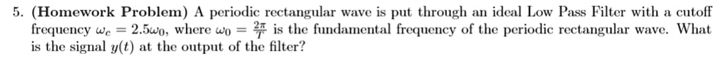 signals and systems 5 homework problem a periodic rectangular wave is ...