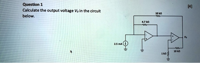 Question 1
Calculate the output voltage Vo in the circuit below.