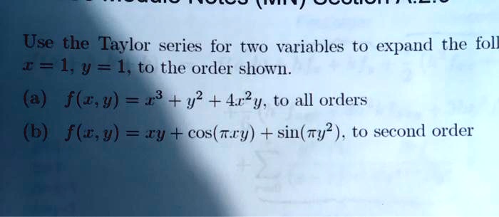 Solved Use The Taylor Series For Two Variables To Expand The Foll T 1 Y 1to The Order Shown E F Y 2 Y 4z2y To All Orders 6 F E Y