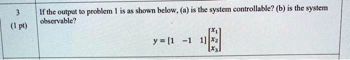 SOLVED: If the output to problem is as shown below, (a) is the system ...
