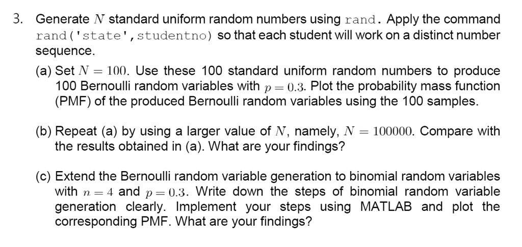 Standard cube believe SOLVED: 3 Generate N standard uniform random numbers using rand Apply the  command rand ( state studentno) so that each student will work on a  distinct number sequence (a) Set N 100