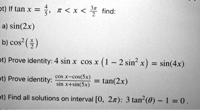 Solved T If Tan X 1 T X 31 2 Find A Sin 2x B Cos T Prove Identity 4 Sin X Cos X 1 2 Sin X