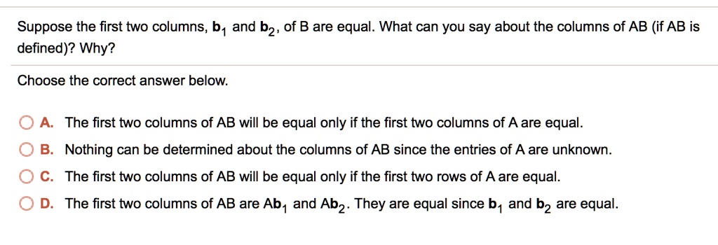 suppose the first two columns b1 and b2 of b are equal what can you say ...