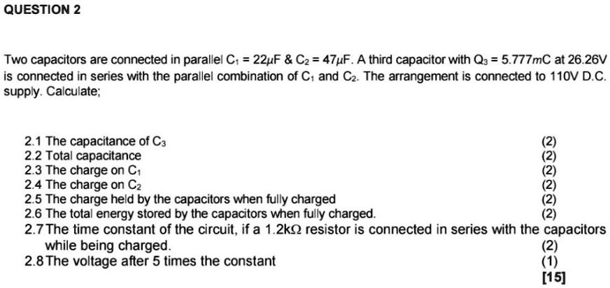 SOLVED: QUESTION 2 Two capacitors are connected in parallel: C = 22uF ...