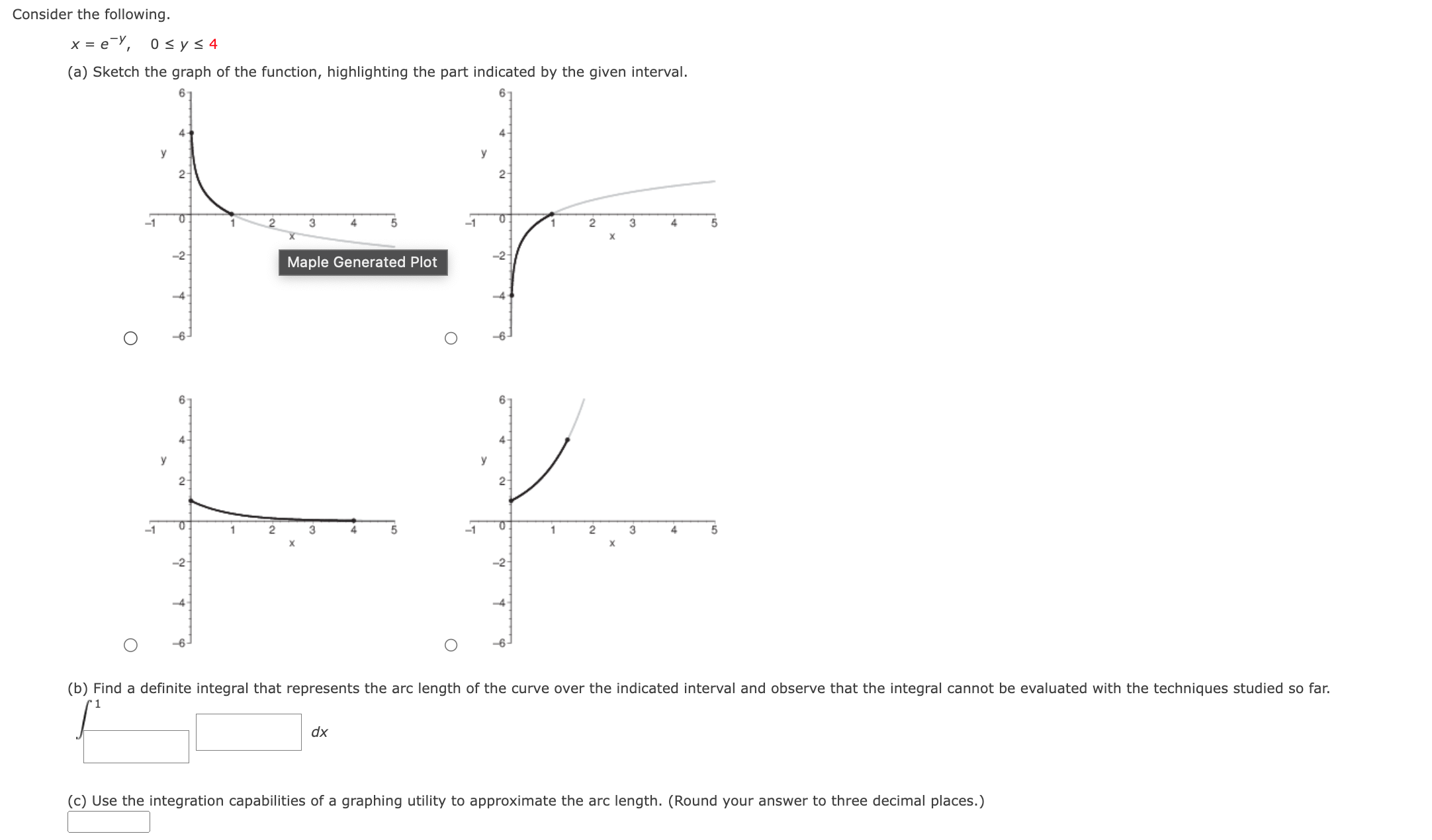 Consider the following. x=e^-y, 0 ≤ y ≤ 4 (a) Sketch the graph of the ...