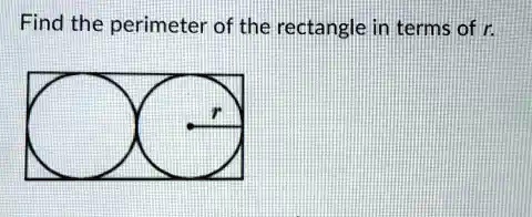 Find the perimeter of the rectangle in terms of r.