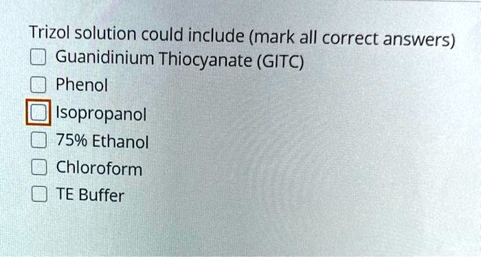 SOLVED: Trizol solution could include (mark all correct answers ...