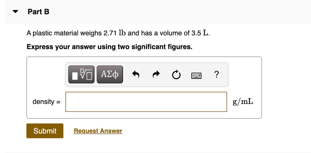 part b a plastic material weighs 271 lb and has a volume of 35 l