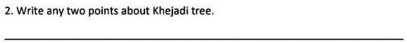 2. Write any two points about Khejadi tree.