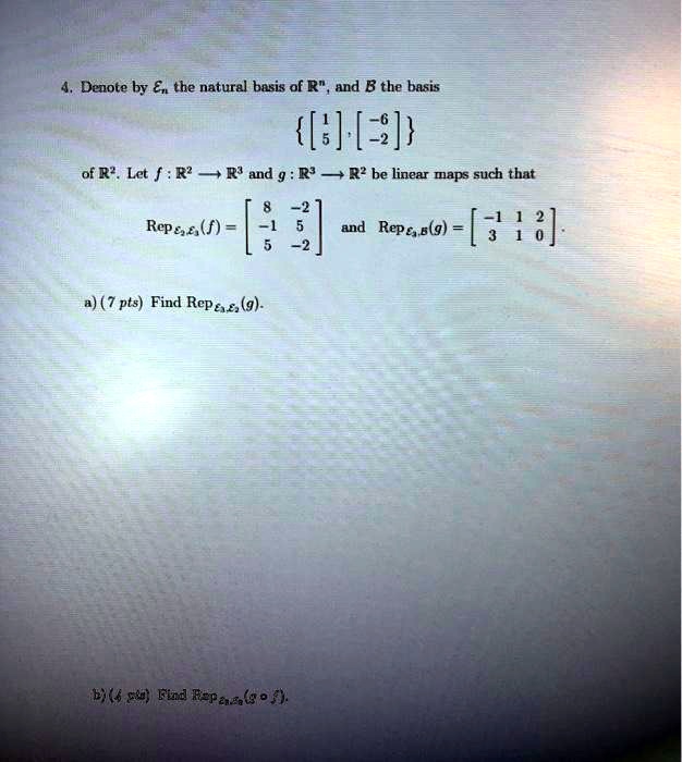 Solved Denote By A U The Natural Basis Of R And B The Basis J J Of R Let F R R And G R R Be Linear