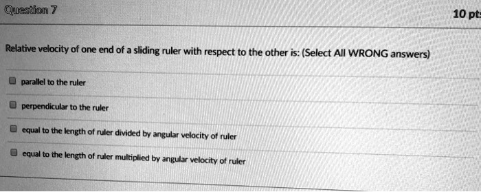 Wrong Ruler SOLVED: Question 7 10pt Relative velocity of one end of a sliding ruler ...