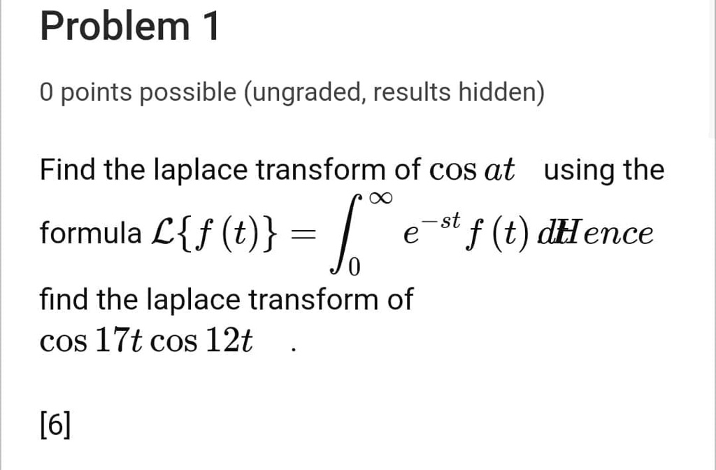 SOLVED: Find the Laplace transform of cos(at) using the formula Lf(t ...