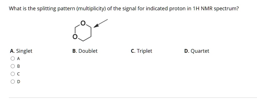 what is the splitting pattern multiplicity of the signal for indicated ...
