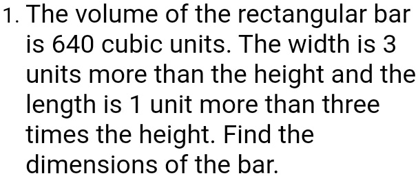 SOLVED: 1 The volume of the rectangular bar is 640 cubic units. The ...