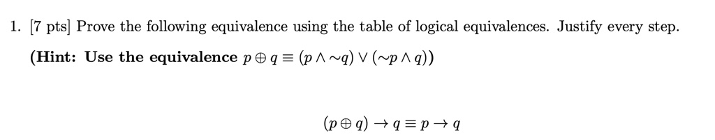 SOLVED: [7 pts] Prove the following equivalence using the table of ...