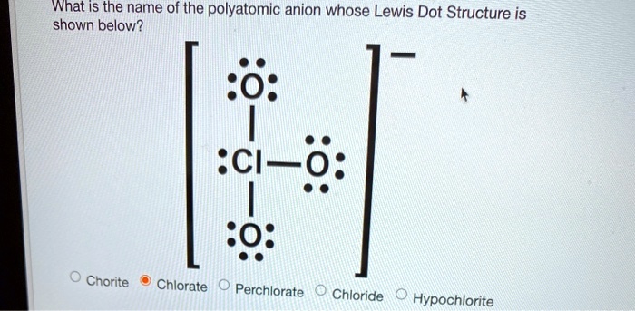 SOLVED:What is the name of the polyatomic anion whose Lewis Dot ...
