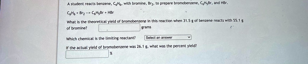 SOLVED: Student reacts benzene, C6H6, with bromine, Br2, to prepare ...