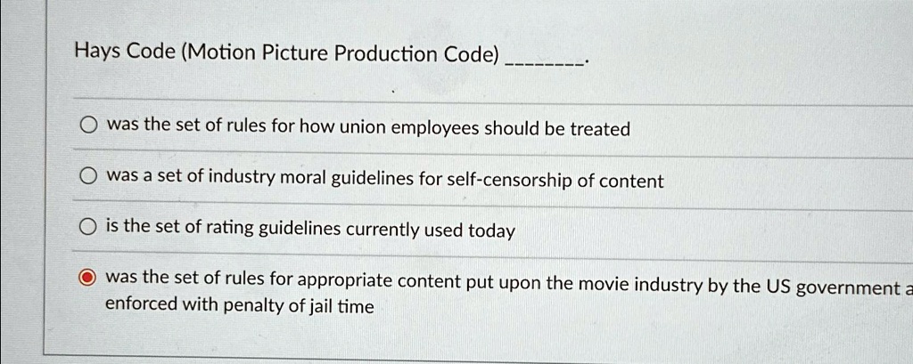 SOLVED: Hays Code (Motion Picture Production Code) was the set of rules ...