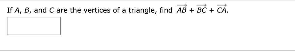 If a b and c are the vertices of a triangle find ab bc ca...