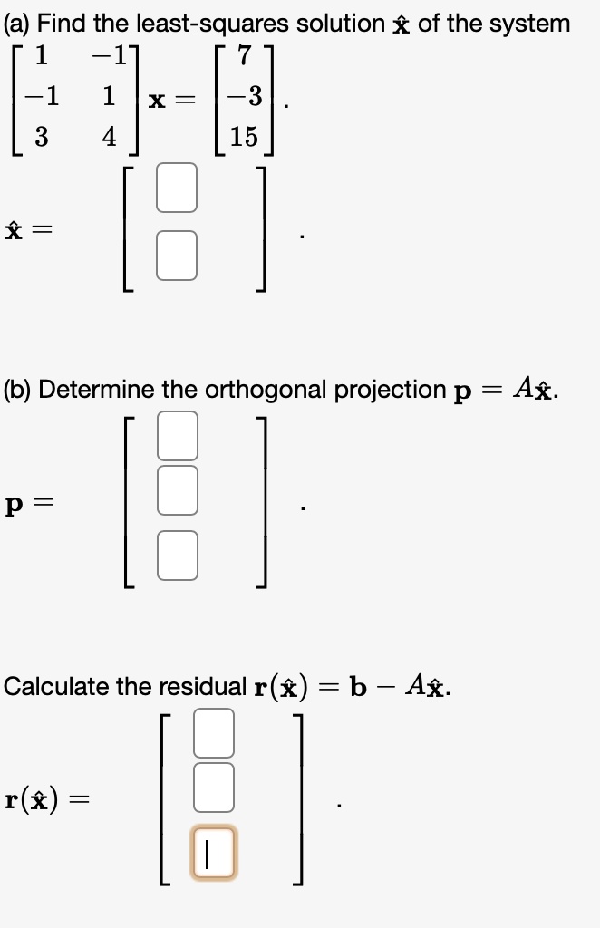 SOLVED: (a) Find The Least-squares Solution % Of The System 1 ~17 ~1 1 ...