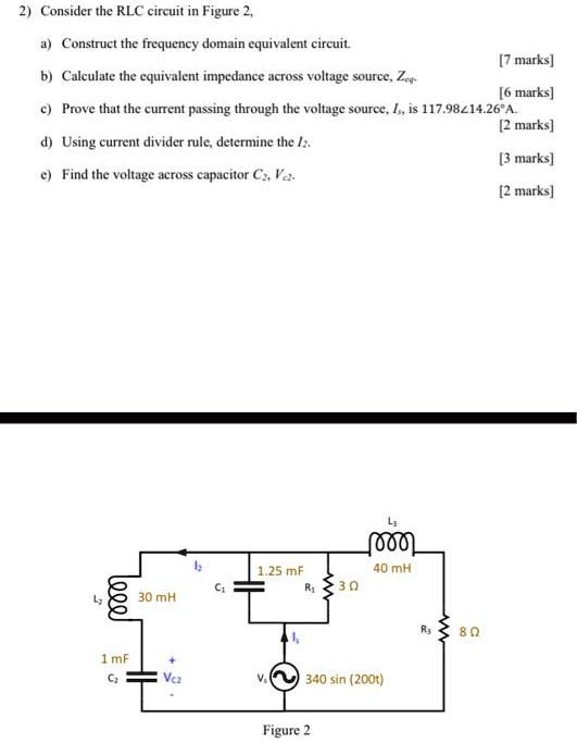 SOLVED: Consider the RLC circuit in Figure 2. a) Construct the ...