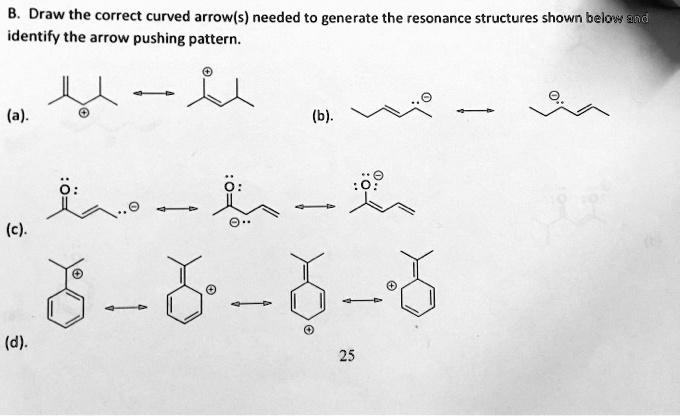 SOLVED: Draw the correct curved arrows needed to generate the resonance ...