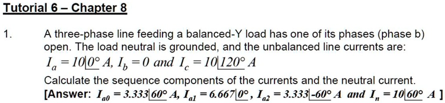 SOLVED: Tutorial 6 Chapter 8 A three-phase line feeding a balanced-Y ...