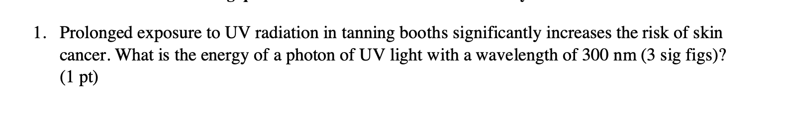 Solved 1 Prolonged Exposure To Uv Radiation In Tanning Booths