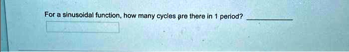 For a sinusoidal function, how many cycles are there in 1 period?