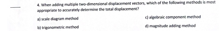 [GET ANSWER] 4. When adding multiple two-dimensional displacement ...